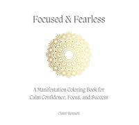 Focused & Fearless: A Manifestation Coloring Book for Calm Confidence, Focus, and Success