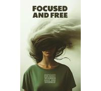 Focused & Free: An ADHD Planner for Adult Women - Daily & Weekly Undated Planner with Time Blocking, Brain Dump Pages, Habit Tracker, and Priority Lists for Executive Function Support