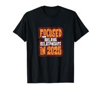 Focused On Building Relationships In 2025 Resolution T-Shirt