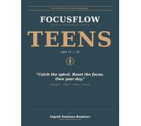 FocusFlow Teens: Catch the Spiral, Reset the Focus, Own Your Day - An Interactive ADHD Workbook (Ages 12-18)