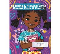 Focusing & Flowing: Little Queens Color and Create: A Faith-Inspired Coloring & Activity Book for Black Girls Ages 8-12