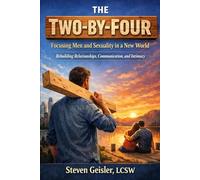 Focusing Men and Sexuality in a New World: Rebuilding Relationships, Communication, and Intimacy