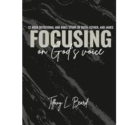 Focusing on God's Voice: 12 Week Devotional and Bible Study of Ruth, Esther, and James