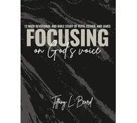 Focusing on God's Voice: 12 Week Devotional and Bible Study of Ruth, Esther, and James
