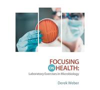 Focusing on Health: Laboratory Exercises in Microbiology
