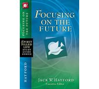 Focusing on the Future (Spirit-Filled Life Study Guide Series)
