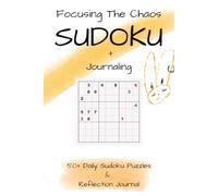 Focusing the Chaos Sudoku + Journaling: A Sudoku puzzle book and reflection journal for mindfulness and relaxation | 6x9 Inches, 166 Pages | 50+ Puzzles and Journal Pages | Solutions Included