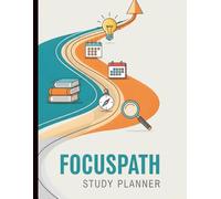 FocusPath Study Planner: Assignment, Essay, Project & Presentation Organizer with Goal Tracking, Focus System | 8.5x11 Inch, 120 Pages