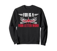 FOD Is A Four Letter Word Aircraft Mechanic Sweatshirt