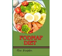 FODMAP DIET: Relieve Digestive Issues, Heal Your Gut, And Enjoy A Symptom-Free Life With Easy Meal Plans And Recipes