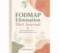 FODMAP Elimination Diet Journal: 90-Day IBS Food Diary with 60-Day Elimination & 30-Day Food Reintroduction Tests