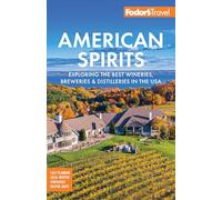 Fodor's American Spirits: Exploring the Best Wineries, Breweries, and Distilleries in the USA (Full-color Travel Guide)