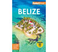 Fodor's Belize : with a Side Trip to Guatemala