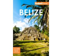 Fodor's Belize : with a Side Trip to Guatemala