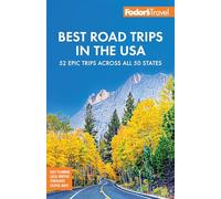 Fodor's Best Road Trips in the USA : The 52 Best Road Trips in America