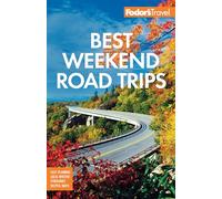 Fodor's Best Weekend Road Trips (Full-color Travel Guide)