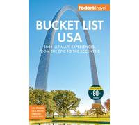 Fodor's Bucket List USA : 500+ Ultimate Experiences, From the Epic to the Eccentric