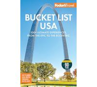 Fodor's Bucket List USA: 500+ Ultimate Experiences, From the Epic to the Eccentric (Full-color Travel Guide)