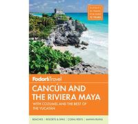 Fodor's Cancun & the Riviera Maya: with Cozumel & the Best of the Yucatan (Full-color Travel Guide, 4)