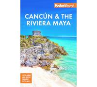 Fodor's Cancun & the Riviera Maya: With Tulum, Cozumel, and the Best of the Yucatn (Full-color Travel Guide 7th New edition)