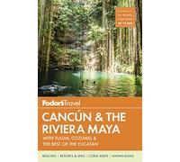 Fodor's Cancun & The Riviera Maya: with Tulum, Cozumel & the Best of the Yucatan (Full-color Travel Guide)