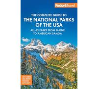 Fodor's Complete Guide to the National Parks of the USA : All 63 parks from Maine to American Samoa