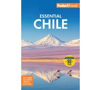 Fodor's Essential Chile : with Easter Island and Patagonia