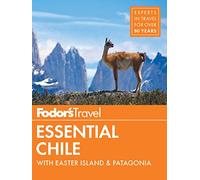 Fodor's Essential Chile: with Easter Island & Patagonia (Travel Guide)