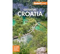 Fodor's Essential Croatia: with Montenegro & Slovenia (Full-color Travel Guide)