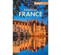 Fodor's Travel – Fodor's Essential France – Full-color Travel Guide – 4th New edition