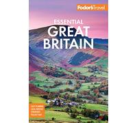 Fodor's Essential Great Britain: with the Best of England, Scotland & Wales (Full-color Travel Guide)