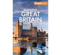 Fodor's Essential Great Britain: with the Best of England, Scotland & Wales (Full-color Travel Guide)