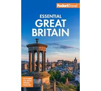 Fodor's Essential Great Britain: with the Best of England, Scotland & Wales (Full-color Travel Guide)