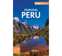 Fodor's Essential Peru: With Machu Picchu & the Inca Trail (Full-color Travel Guide)