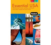 Fodor's Essential USA, 2nd Edition: Spectacular Cities, Natural Wonders, and Great American Road Trips