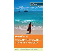 Fodor's In Focus St. Maarten/St. Martin, St. Barth & Anguilla (Full-color Travel Guide, 4)