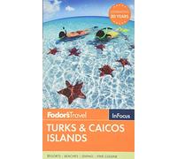 Fodor's In Focus Turks & Caicos Islands (Travel Guide, 3)