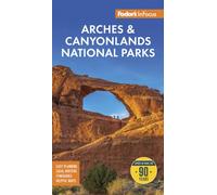 Fodor's InFocus Arches & Canyonlands National Parks: with Moab (Full-color Travel Guide)