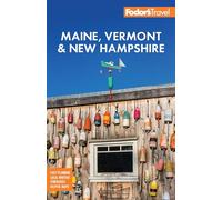 Fodor's Maine, Vermont & New Hampshire : with the Best Fall Foliage Drives & Scenic Road Trips