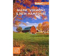 Fodor's Maine, Vermont, & New Hampshire: with the Best Fall Foliage Drives & Scenic Road Trips (Full-color Travel Guide 18th New edition)