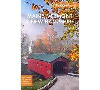 Fodor's Maine, Vermont, & New Hampshire: With the Best Fall Foliage Drives & Scenic Road Trips (Full-color Travel Guide)