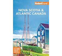 Fodor's Nova Scotia & Atlantic Canada : with New Brunswick, Prince Edward Island, & Newfoundland