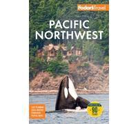 Fodor's Pacific Northwest: with Portland, Seattle, Vancouver & the Best Road Trips (Full-color Travel Guide)
