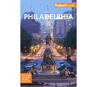 Fodor's Philadelphia: with Valley Forge, Bucks County, the Brandywine Valley, and Lancaster County (Full-color Travel Guide)