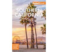 Fodor's Southern California: with Los Angeles, San Diego, the Central Coast & the Best Road Trips (Full-color Travel Guide)