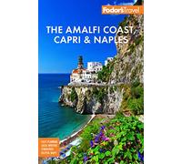 Fodor's The Amalfi Coast, Capri & Naples: Easy Planning, Local Writers, Itineraries, Helpful Maps (Full-color Travel Guide)