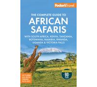 Fodor's The Complete Guide to African Safaris: with South Africa, Kenya, Tanzania, Botswana, Namibia, Rwanda, Uganda, and Victoria Falls (Full-color Travel Guide)