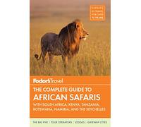Fodor's The Complete Guide to African Safaris: with South Africa, Kenya, Tanzania, Botswana, Namibia, Rwanda & the Seychelles (Full-color Travel Guide, 4)