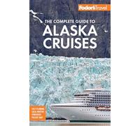 Fodor's The Complete Guide to Alaska Cruises