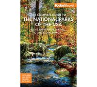 Fodor's The Complete Guide to the National Parks of the USA : All 63 parks from Maine to American Samoa